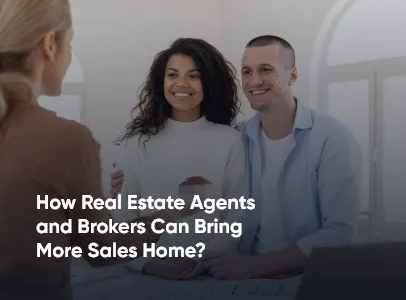 How Real Estate Agents and Brokers Can Bring More Sales Home