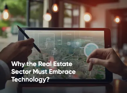 Why the Real Estate Sector Must Embrace Technology