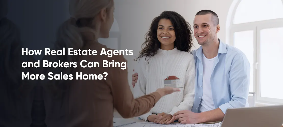 How Real Estate Agents and Brokers Can Bring More Sales Home